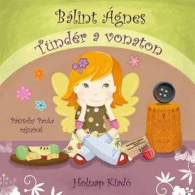BÁLINT ÁGNES: TÜNDÉR A VONATON (2017)