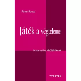 JÁTÉK A VÉGTELENNEL - MATEMATIKA KÍVÜLÁLLÓKNAK