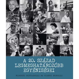A 20. SZÁZAD LEGMEGHATÁROZÓBB EGYÉNISÉGEI