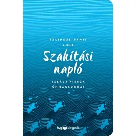 SZAKÍTÁSI NAPLÓ - TALÁLJ VISSZA ÖNMAGADHOZ!