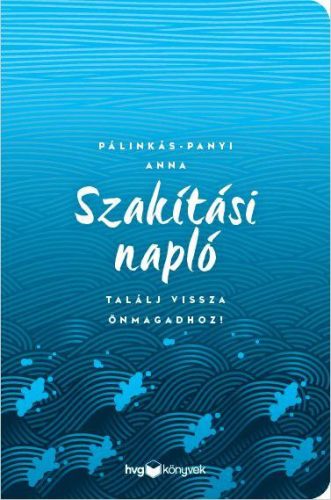 SZAKÍTÁSI NAPLÓ - TALÁLJ VISSZA ÖNMAGADHOZ!