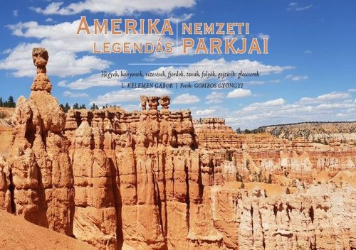 AMERIKA LEGENDÁS NEMZETI PARKJAI - HEGYEK, KANYONOK, VÍZESÉSEK, FJORDOK, TAVAK,