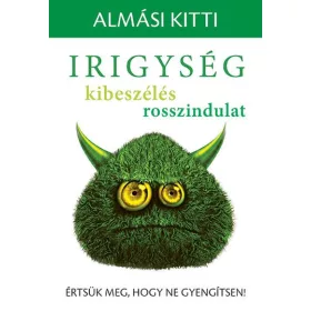   IRIGYSÉG, KIBESZÉLÉS, ROSSZINDULAT - ÉRTSÜK MEG, HOGY NE GYENGÍTSEN!