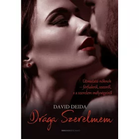   DRÁGA SZERELMEM - ÚTMUTATÓ NŐKNEK-FÉRFIAKRÓL, SZEXRŐL, S A SZERELEM MÉLYSÉGEIRŐL