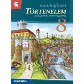 TÖRTÉNELEM 8. MUNKAFÜZET