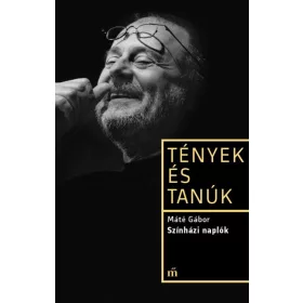 SZÍNHÁZI NAPLÓK - TÉNYEK ÉS TANÚK