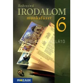 SOKSZÍNŰ IRODALOM MUNKAFÜZET 6.