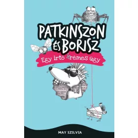   MAY SZILVIA: PATKINSZON ÉS BORISZ - EGY IRTÓ (K)RÉMES ÜGY