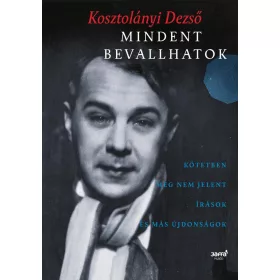   MINDENT BEVALLHATOK - KÖTETBEN MEG NEM JELENT ÍRÁSOK ÉS MÁS ÚJDONSÁGOK