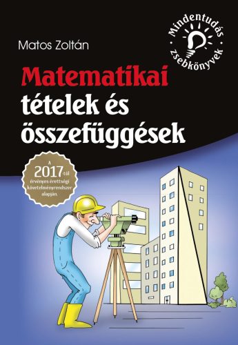 MATEMATIKAI TÉTELEK ÉS ÖSSZEFÜGGÉSEK - A 2017-TŐL ÉRVÉNYES ÉRETTSÉGI KÖVETELMÉNY