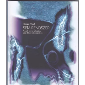   SEM.RENDSZER A NYELV SZÍNE-VÁLTOZÁSA VASS TIBOR KÖLTÉSZETÉBEN