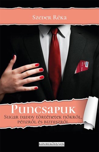 PUNCSAPUK - SUGAR DADDY TÖRTÉNETEK NŐKRŐL, PÉNZRŐL ÉS BIZNISZRŐL