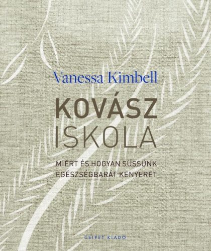 KOVÁSZISKOLA - MIÉRT ÉS HOGYAN SÜSSÜNK EGÉSZSÉGBARÁT KENYERET