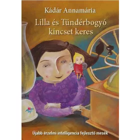   DR. KÁDÁR ANNAMÁRIA: LILLA ÉS TÜNDÉRBOGYÓ KINCSET KERES -ÚJABB ÉRZELMI INTELLIGENCIA FEJLESZTŐ MESÉK)