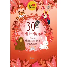   30 NÉMET-MAGYAR MESE A BÁTORSÁGRÓL ÉS A GYÁVASÁGRÓL (ÚJ BORÍTÓ)
