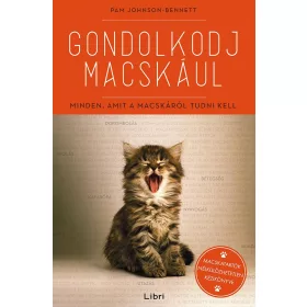 GONDOLKODJ MACSKÁUL - MINDEN, AMIT A MACSKÁRÓL TUDNI KELL