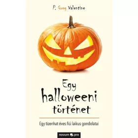   EGY HALLOWEENI TÖRTÉNET - EGY TIZENHAT ÉVES FIÚ LAIKUS GONDOLATAI
