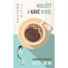 MIELŐTT A KÁVÉ KIHŰL
