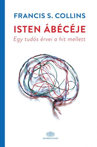 ISTEN ÁBÉCÉJE - EGY TUDÓS ÉRVEI A HIT MELLETT