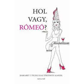 HOL VAGY, RÓMEÓ?