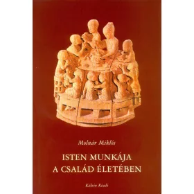 ISTEN MUNKÁJA A CSALÁD ÉLETÉBEN