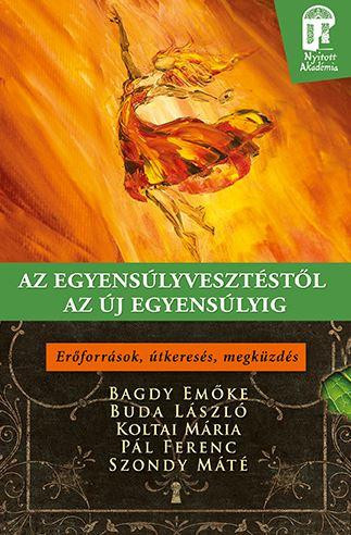 AZ EGYENSÚLYVESZTÉSTŐL AZ ÚJ EGYENSÚLYIG - ERŐFORRÁSOK, ÚTKERESÉS, MEGKÜZDÉS