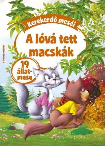 KEREKERDŐ MESÉI - A LÓVÁ TETT MACSKÁK - 19 ÁLLATMESE