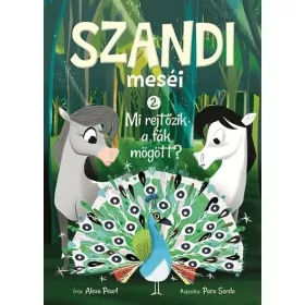   ALEXA PEARL: SZANDI MESÉI 2. - MI REJTŐZIK A FÁK MÖGÖTT?