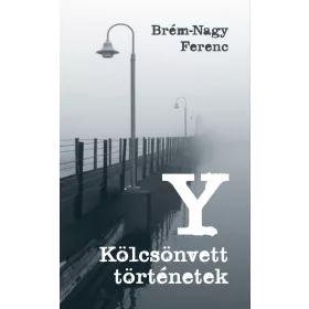 Y KÖLCSÖNVETT TÖRTÉNETEK