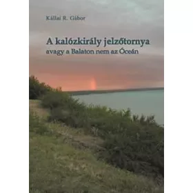   A KALÓZKIRÁLY JELZŐTORNYA - AVAGY A BALATON NEM AZ ÓCEÁN