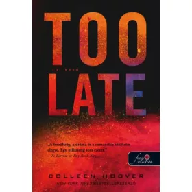 TOO LATE - TÚL KÉSŐ