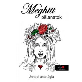 MEGHITT PILLANATOK - ÜNNEPI ANTOLÓGIA