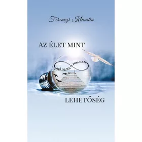 AZ ÉLET MINT VÉGTELEN LEHETŐSÉG