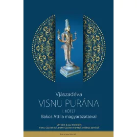 VISNU PURÁNA I. KÖTET - BAKOS ATTILA MAGYARÁZATAIVAL