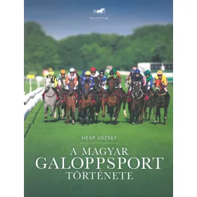 A MAGYAR GALOPPSPORT TÖRTÉNETE