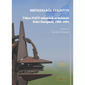   BRÜSSZELBŐL TEKINTVE - TITKOS NATO-JELENTÉSEK AZ ÁTALAKULÓ KELET-EURÓPÁRÓL, 1988