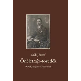 ÖNÉLETRAJZ-TÖREDÉK PÁLYÁK, MEGÁLLÓK, ÁLLOMÁSOK