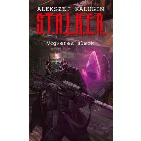 S.T.A.L.K.E.R. - VÉGZETES ÁLMOK