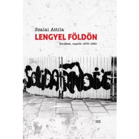 LENGYEL FÖLDÖN - EMLÉKEK, NAPLÓK 1976-1990