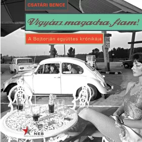 VIGYÁZZ MAGADRA, FIAM! - A BOJTORJÁN EGYÜTTES KRÓNIKÁJA