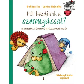  MIT KEZDJÜNK A SZORONGÁSSAL? - PSZICHOLÓGIAI ÚTMUTATÓ + FÉLELEMOLDÓ MESÉK