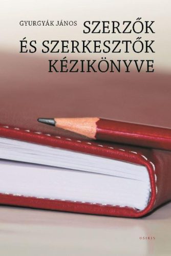 SZERZŐK ÉS SZERKESZTŐK KÉZIKÖNYVE - (HARMADIK, ÁTDOLGOZOTT KIADÁS)