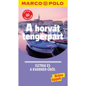   A HORVÁT TENGERPART - ISZTRIA ÉS A KVARNER-ÖBÖL - MARCO POLO - ÚJ TARTALOMMAL!