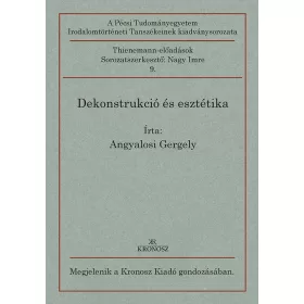 ANGYALOSI GERGELY: DEKONSTRUKCIÓ ÉS ESZTÉTIKA