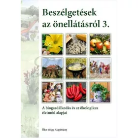   BESZÉLGETÉSEK AZ ÖNELLÁTÁSRÓL 3. - A BIOGAZDÁLKODÁS ÉS AZ ÖKOLOGIKUS ÉLETMÓD ALA