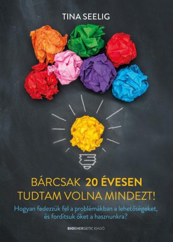 BÁRCSAK 20 ÉVESEN TUDTAM VOLNA MINDEZT!