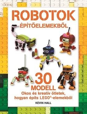 ROBOTOK ÉPÍTŐELEMEKBŐL - LEGO