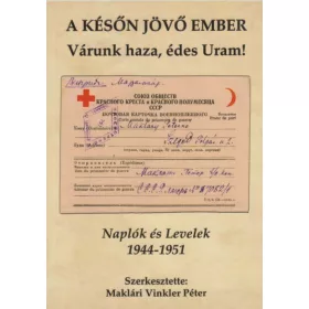 A KÉSŐN JÖVŐ EMBER - VÁRUNK HAZA, ÉDES URAM!