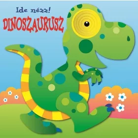 IDE NÉZZ! - DINOSZAURUSZ