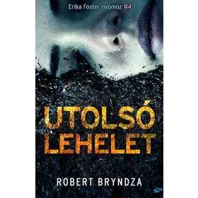 UTOLSÓ LEHELET (ERIKA FOSTER NYOMOZ 4.)